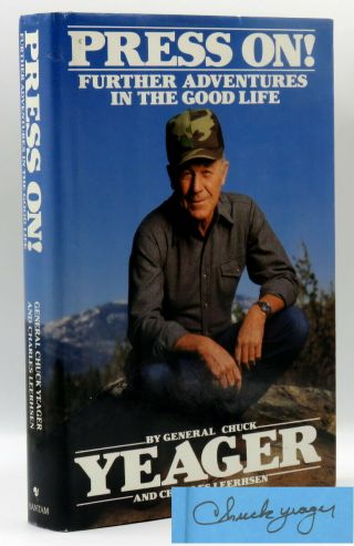 Chuck Yeager / Press On Further Adventures In The Good Life Signed 1st Ed 1988