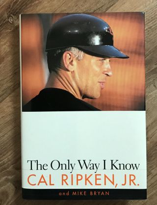 Cal Ripken Jr Autographed Book " The Only Way I Know " Baltimore Orioles