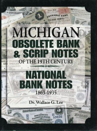Michigan Obsolete Bank & Scrip Notes Of The 19th Century: Bank Notes 1863 - 1935