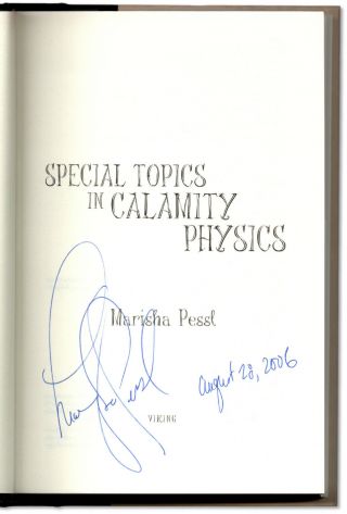 Special Topics In Calamity Physics - Signed,  Date By Marisha Pessl - 1st Edition
