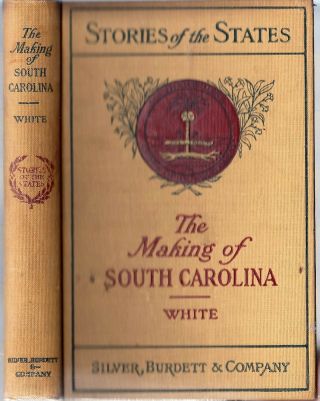 The Making Of South Carolina Stories Of The States 1914 Henry Alexander White
