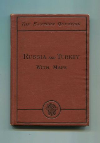 The Eastern Question Russia Turkey Ottoman Empire 1877 With Maps Crimea