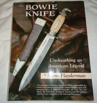 The Bowie Knife Unsheathing An American Legend Norm Flayderman Autographed