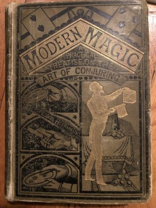 Modern Magic: A Practical Treatise On The Art Of Conjuring (hardcover) 1894