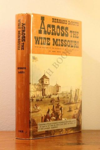 Across The Wide Missouri By Bernard Devoto - True First Edition 1947