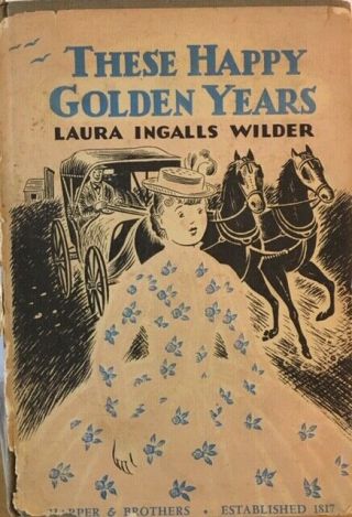 Laura Ingalls Wilder " These Happy Golden Years " - 1943 Orig.  - Hc/dj - Collectible
