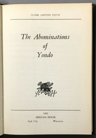 1st Edition Clark Ashton Smith The Abominations of Yondo Arkham House 1960 2