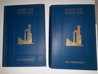 Under The Syrian Sun 2 Volumes A.  C.  Inchbold 1906 2