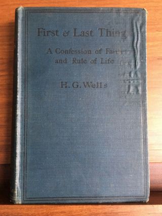 First & Last Things,  H.  G.  Wells,  Archibald Constable & Co Ltd,  1908,  1st / 1st