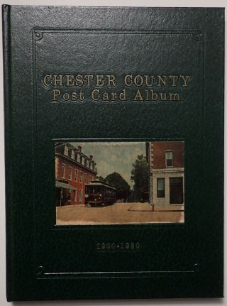 Chester County Post Card Album 1900 - 1930 Pennsylvania Pa Limited Ed