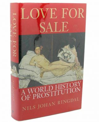 Nils Johan Ringdal Love : A World History Of Prostitution 1st Edition