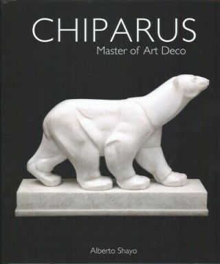 Chiparus : Master Of Art Deco,  Hardcover By Shayo,  Alberto,  S.