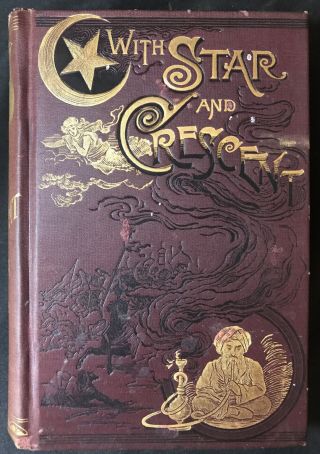 With Star And Crescent By A.  Locher,  1890 Illustrated Hardcover Aetna
