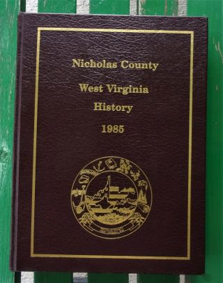 Nicholas County West Virginia History 1985 Wv Book Summersville Richwood Tioga