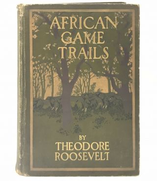 1910 Theodore Roosevelt African Game Trails,  First Edition