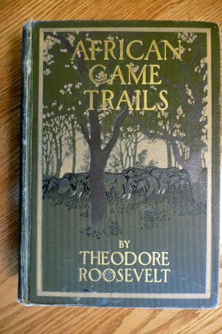 1910 Theodore Roosevelt African Game Trails,  First Edition