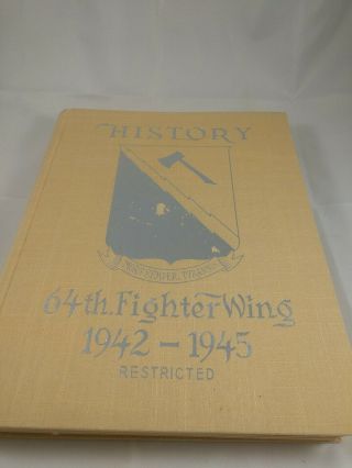 1st Edition Wwii History 64th Fighter Wing 1942 - 1945 Restricted Aaf