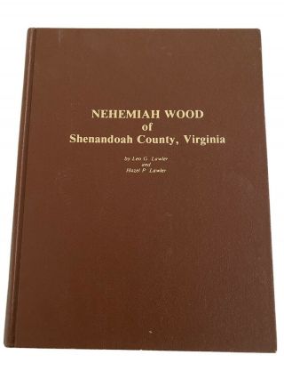Genealogy,  Nehemiah Wood Of Shenandoah County Virginia,  1980 -