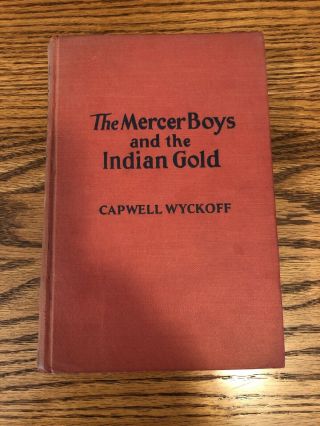 The Mercer Boys And The Indian Gold By Capwell Wyckoff,  1932
