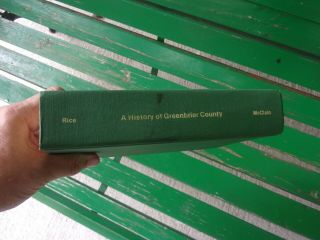 A HISTORY OF GREENBRIER COUNTY WEST VIRGINIA BY OTIS K.  RICE 1986 WV BOOK 3