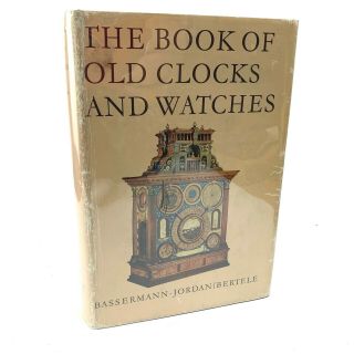 Ernst Von Bassermann - Jordan / The Book Of Old Clocks And Watches 1964