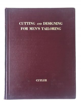 Cutting And Designing For Mens Tailoring: J Cutler 1950
