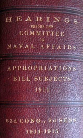 1914 Wwi Us Navy Reports Committee On Naval Affairs Submarines Battleships Book