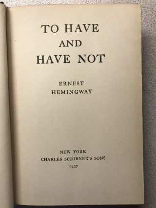 To Have And Have Not,  Ernest Hemingway,  Charles Scribner’s Sons,  1937