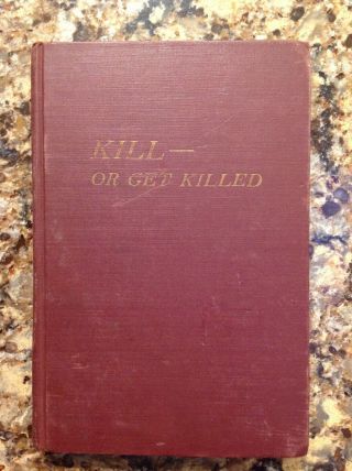 Kill Or Get Killed By Lt Col Rex Applegate - 2nd Ed 2ndprint 1951 - Hc Military