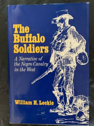 Buffalo Soldiers A Narrative Of The Negro Cavalry 1st Ed 1967 By William Leckie