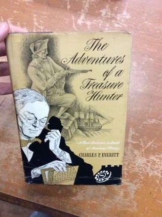 First Edition The Adventure Of A Treasure Hunter By Charles P.  Everitt 1951