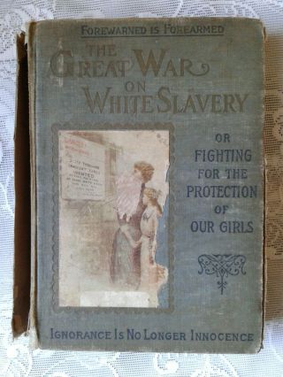 1911 The Great War On White Slavery Or Fighting For The Protection Of Our Girls