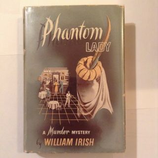 Phantom Lady - - William Irish (a.  K.  A.  Cornell Woolrich) - - 3rd Print 1942 - - Vg,