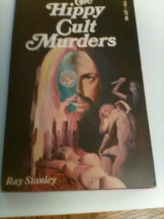 The Hippy Cult Murders By Ray Stanley 1st Print 1970 Explotation Classic