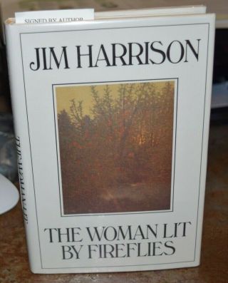 Jim Harrison Signed Book " The Woman Lit By Fireflies " 1st Edition - 1990 (hc/dj)