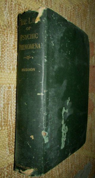 The Law Of Psychic Phenomena By Hudson 1st Edition 1893