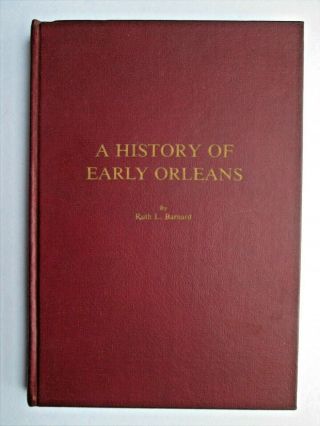 A History Of Early Orleans Ruth Barnard 1975 1st Ed.  Historical Society Cape Cod