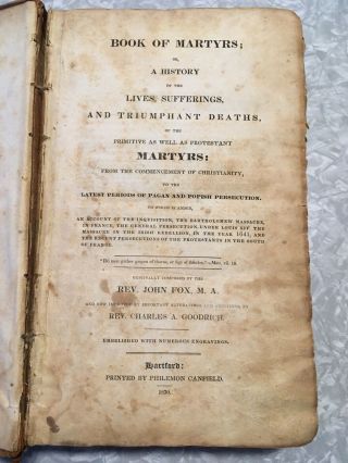 1830 Book Of Martyrs - History Of Lives Suffering Triumphant Deaths… Fox Goodrich