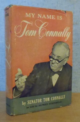 My Name Is Tom Connally 1954 Texas Democrat & Senate Legend