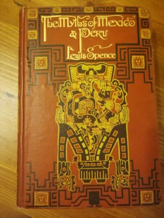 The Myths Of Mexico And Peru By Lewis Spence 1914