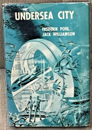 Frederik Pohl,  Jack Williamson / Undersea City First Edition 1958