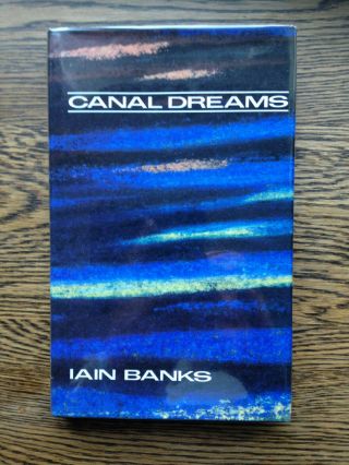 Iain Banks – Canal Dreams (1st/1st Uk 1989 Hb With Dw) The Wasp Factory Bridge