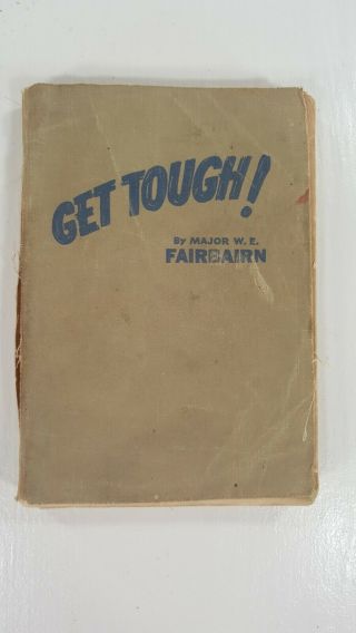 1942 Wwii Military Book.  Get Tough.  By Major Fairbairn.  Named To Lt.  1st