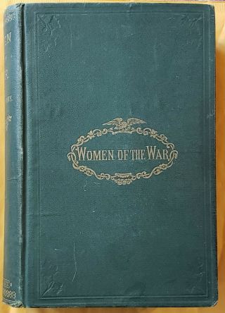 Women Of The War - 1866 - Frank Moore - Gettysburg - Civil War - 1st Ed