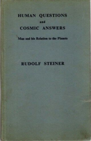 Rudolf Steiner / Human Questions And Cosmic Answers Man And His Relation 1st Ed