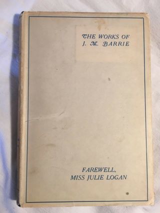 J.  M Barrie Farewell Miss Julie Logan First Edition 1932 With Dust Cover