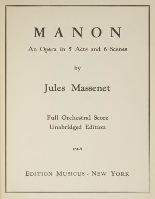 Jules Massenet / Manon An Opera In 5 Acts And 6 Scenes.  Full Orchestral Score
