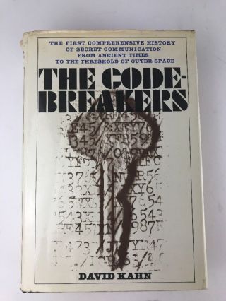 The Codebreakers The Story Of Secret Writing David Kahn 1967