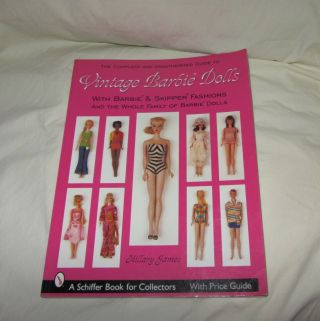 The Complete & Unauthorized Guide To Vintage Barbie Dolls® & Fashions H.  James