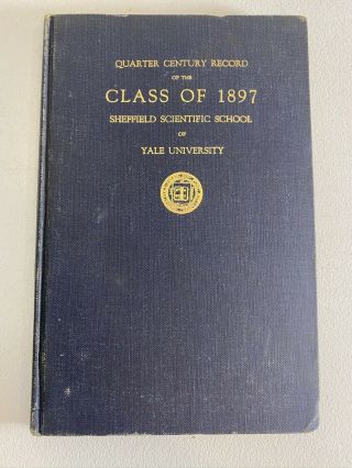 25 Year Record Of The Class Of 1897 Sheffield Scientific School Yale University
